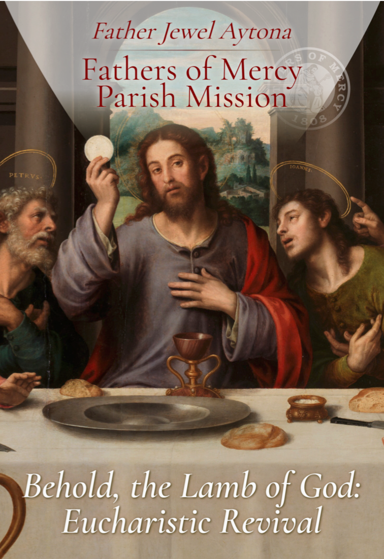 Behold, the Lamb of God Eucharistic Revival Fathers of Mercy