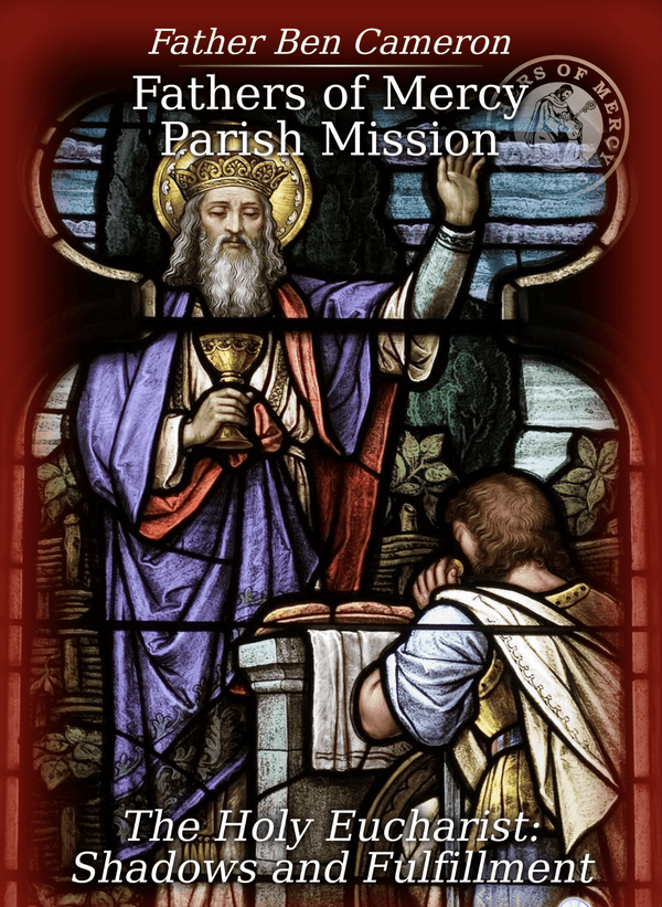 The Holy Eucharist Shadows and Fulfillment Fathers of Mercy
