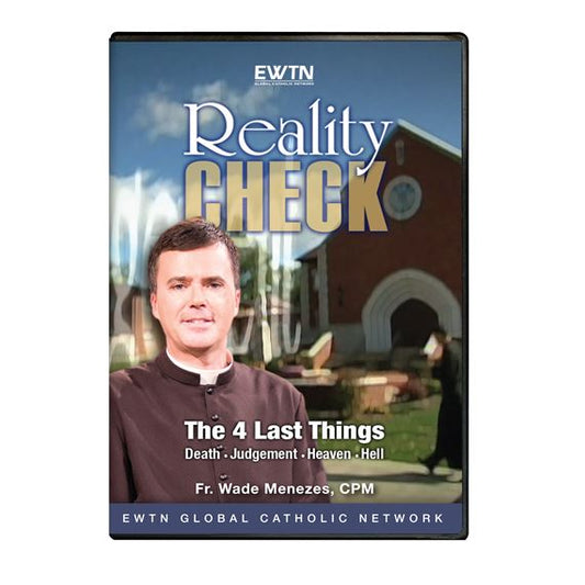 Reality Check - The Four Last Things: Death, Judgment, Heaven, Hell